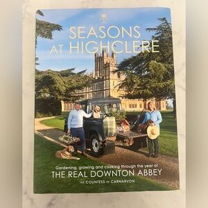 Seasons at Highclere The Real Downtown Abbey Gardening, Cooking Hardcover Book